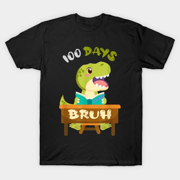 Bruh 100 Days Of School Dinosaur 100th Day Of School 2024 T-Shirt by HBart